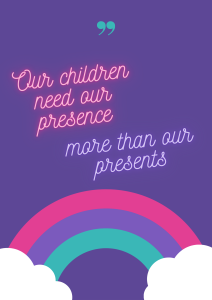 our children need our presence more than our presents